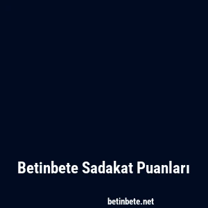 Betinbete Sadakat Puanları